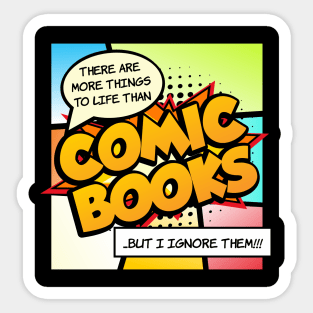 There are more things in life than Comic Books Sticker